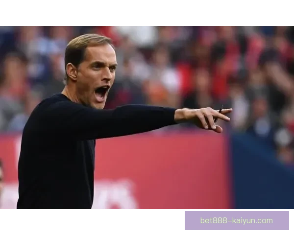 图赫尔欧冠经验丰富，持续保持竞争力将助力球队向前迈进