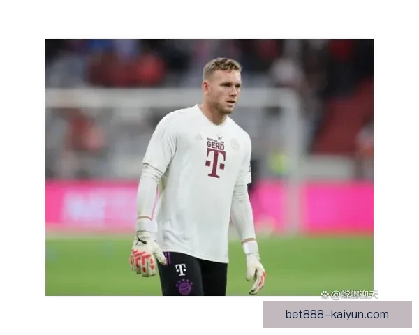 诺伊尔防守站位分析：表现稳健助力球队后防线稳定